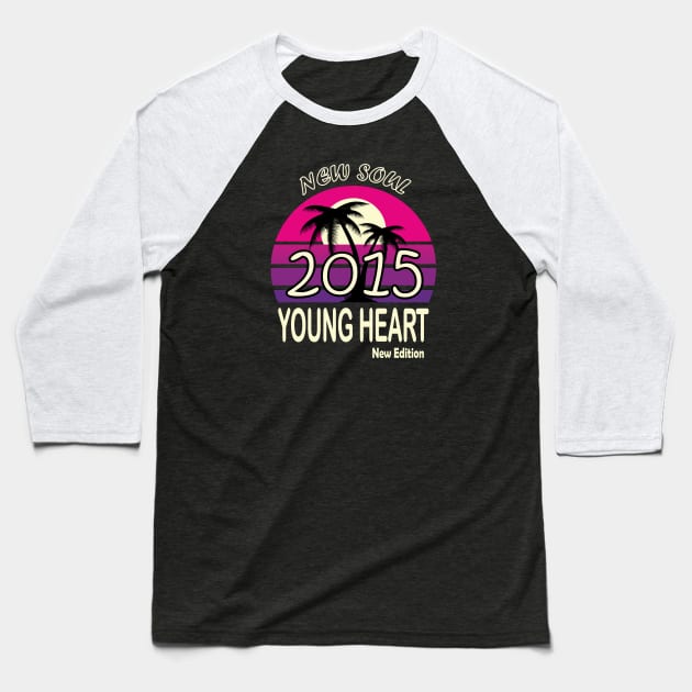 2015 Birthday Gift New Soul Young Heart Baseball T-Shirt by VecTikSam